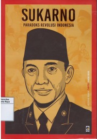 Sukarno : paradoks revolusi Indonesia