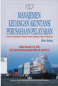 Manajemen keuangan akuntansi perusahaan pelayaran : suatu pendekatan praktis dalam bidang usaha pelayaran