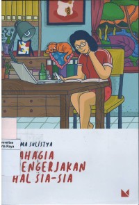 Bahagia mengerjakan hal sia-sia