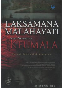 Laksamana malahayati sang perempuan keumala : sebuah epos untuk nanggroe