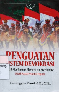 Penguatan sistem demokrasi untuk membangun ekonomi yang berkualitas (studi kasus provinsi Papua)