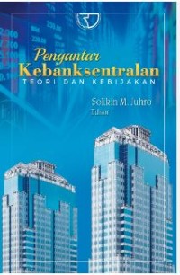 Pengantar kebanksentralan: teori dan kebijakan