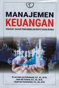 Manajemen keuangan : sebagai dasar pengambilan keputusan bisnis