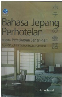 Bahasa Jepang perhotelan : disertai percakapan sehari - hari