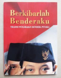 Berkibarlah benderaku : tradisi pengibaran bendera pusaka