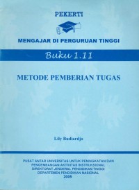 Pekerti mengajar di perguruan tinggi : metode pemberian tugas Buku 1.11