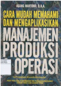 Cara mudah memahami dan mengaplikasikan manajemen produksi & operasi