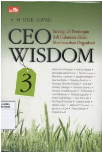 CEO wisdom 3 : strategi 25 pemimpin asli Indonesia dalam membesarkan organisasi