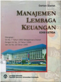 Manajemen lembaga keuangan: dilengkapi dengan UU No.7 tahun 1992 sebagaimana diubah dengan UU No.10 tahun 1998; dan UU No.23 tahun 1999