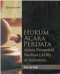 Hukum acara perdata dalam perspektif mediasi (ADR) di Indonesia
