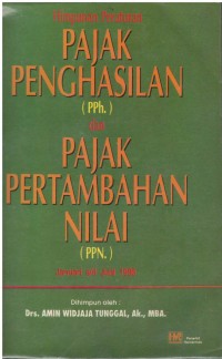 Himpunan peraturan pajak penghasilan ( PPh. )dan pajak pertambahan nilai ( PPN. ) Januari s/d Juni 1996