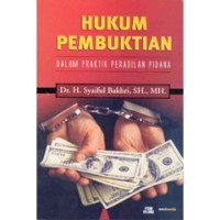 Hukum pembuktian: dalam praktik peradilan pidana