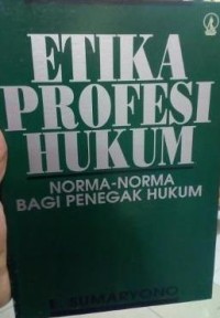 Etika profesi hukum: norma-norma bagi penegak hukum