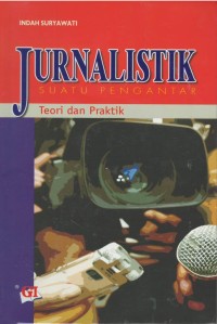 Jurnalistik : suatu pengantar teori dan praktik