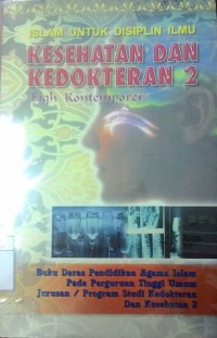 Islam untuk disiplin ilmu kesehatan dan kedokteran 2 (fiqh kotemporer)