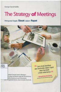 The strategy of meetings : menguasai segala siasat dalam rapat