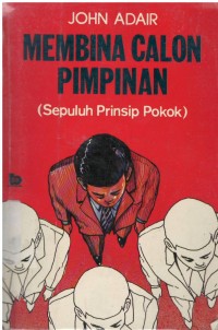 Membina calon pimpinan ( Sepuluh Prinsip Pokok )