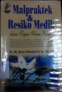 Malpraktek dan resiko medik dalam kajian hukum pidana