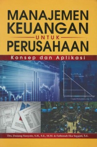 Manajemen keuangan untuk perusahaan : konsep dan aplikasi