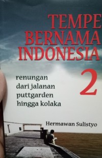 Tempe bernama Indonesia 2 : renungan dari jalanan Puttgarden hingga Kolaka