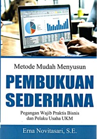 Metode Mudah Menyusun Pembukuan Sederhana : Pegangan Wajib Praktis Bisnis Dan Pelaku Usaha UKM