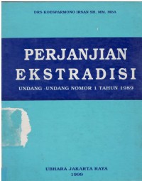 Perjanjian ekstradisi : undang-undang nomor 1 tahun 1989