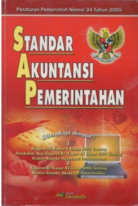 SAP : Standar akuntansi pemerintahan ( PP RI No. 24 Tahun 2005 )