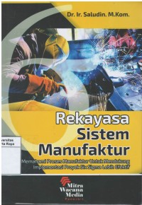 Rekayasa sistem manufaktur : memahami proses manufaktur untuk mendukung implementasi proyek six sigma lebih efektif