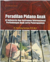 Peradilan pidana anak di Indonesia dan instrumen internasional perlindungan anak serta penerapannya