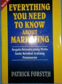 Segala sesuatu yang perlu anda ketahui tentang pemasaran ( Everything you need to know about marketing)