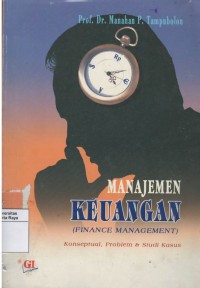 Manajemen keuangan (finance management): konseptual, problem, & studi kasus