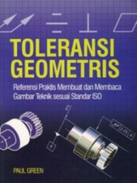 Toleransi geometris : referensi praktis membuat dan membaca gambar teknik sesuai standar ISO