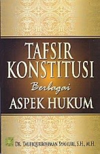 Tafsir konstitusi berbagai aspek hukum