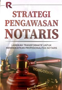 Image of Strategi Pengawasan Notaris: Langkah transformatif unruk meningkatkan profesionalitas notaris
