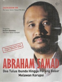 Abraham Samad : doa tulus ibunda hingga perang besar melawan korupsi