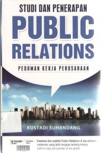 Studi dan penerapan public relations: pedoman kerja perusahaan