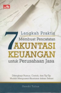 Tujuh langkah praktis membuat pencatatan akuntansi keuangan untuk perusahaan jasa