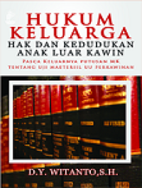 Hukum keluarga : hak dan kedudukan anak luar kawin, pasca keluarnya Putusan MK tentang uji materiil UU perkawinan