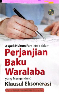 Aspek hukum para pihak dalam perjanjian baku waralaba yang mengandung klausul eksonerasi