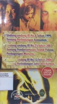 Undang-undang RI no.8 tahun 1999 tentang perlindungan konsumen; Undang-undang RI no.21 tahun 2007 tentang pemberantasan tindak pidana perdagangan manusia; Undang-undang RI no.13 tahun 2006 tentang perlindungan saksi dan korban