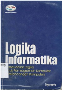 Logika informatika (dasar-dasar logika untuk pemrograman komputer dan perancangan komputer)