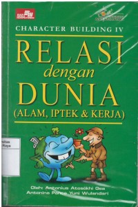 Relasi dengan dunia (alam, IPTEK, kerja) : character building IV