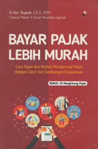 Bayar pajak lebih murah : cara tepat dan mudah mengurangi pajak dengan zakat dan sumbangan keagamaan