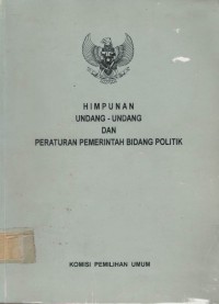 Image of Himpunan undang-undang dan peraturan pemerintah bidang politik