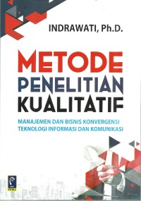 Metode Penelitian Kualitatif: Manajemen dan bisnis konvergensi teknologi informasi dan komunikasi