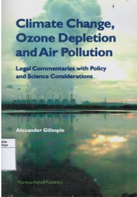 Climate change, ozone depletion and air polution : legal commentaries with policy and science considerations