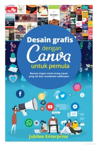 Desain grafis dengan canva untuk pemula: bacaan ringan untuk orang awam yang tak bisa mendesain sedikitpun