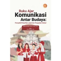 Buku ajar komunikasi antarbudaya: perspektif kearifan lokal dan pergaulan global