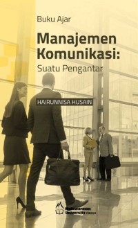 Buku Ajar Manajemen Komunikasi: Suatu pengantar