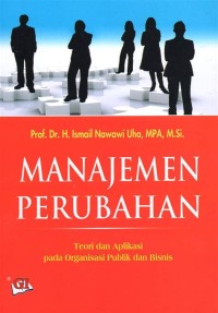 Manajemen perubahann: teori dan aplikasi pada organisasi pubilk dan bisnis